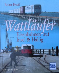 Für alle Eisenbahn-Fans an der Nordsee - Quelle: Spur-G-Blog [b]