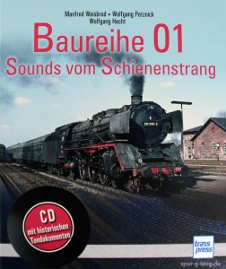 Die Neuauflage von "Baureihe 01. Sounds vom Schienenstrang" aus dem Transpress Verlag - Quelle: Spur-G-Blog [b]