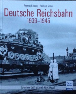 Neuauflage: Deutsche Reichsbahn. 1933-1945. Zwischen Ostfront und Atlantikwall - Quelle: Spur-G-Blog [b]